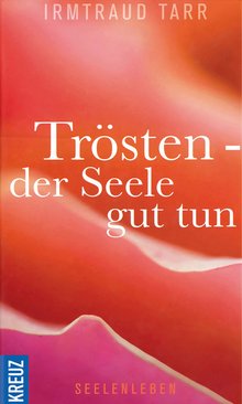 Titelbild des Buches "Trösten - der Seele gut tun"