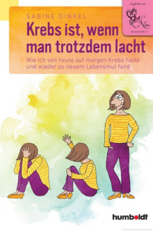 Titelbild des Buches "Krebs ist, wenn man trotzdem lacht - Wie ich von heute auf morgen Krebs hatte und wieder zu neuem Lebensmut fand"