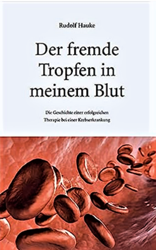 Titelbild des Buches "Der fremde Tropfen in meinem Blut. Die Geschichte einer erfolgreichen Therapie bei einer Krebserkrankung"