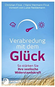 Titelbild des Buches "Verabredung mit dem Glück - So stärken Sie Ihre seelische Widerstandskraft"