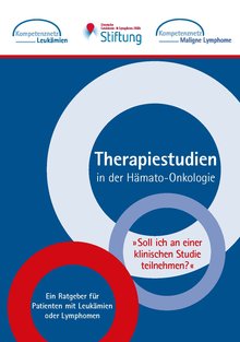 Titelbild der Broschüre "Therapiestudien in der Hämato-Onkologie. "Soll ich an einer klinischen Studie teilnehmen" - Ein Ratgeber für Patienten mit Leukämien oder Lymphomen"