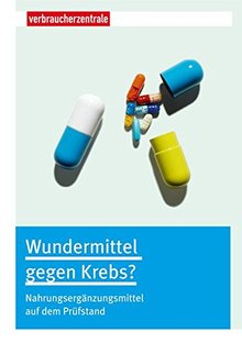 Titelbild der Broschüre "Wundermittel gegen Krebs? Nahrungsergänzungsmittel auf dem Prüfstand"