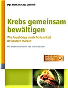 Titelbild des Buches "Krebs gemeinsam bewältigen - Wie Angehörige durch Achtsamkeit Ressourcen stärken"