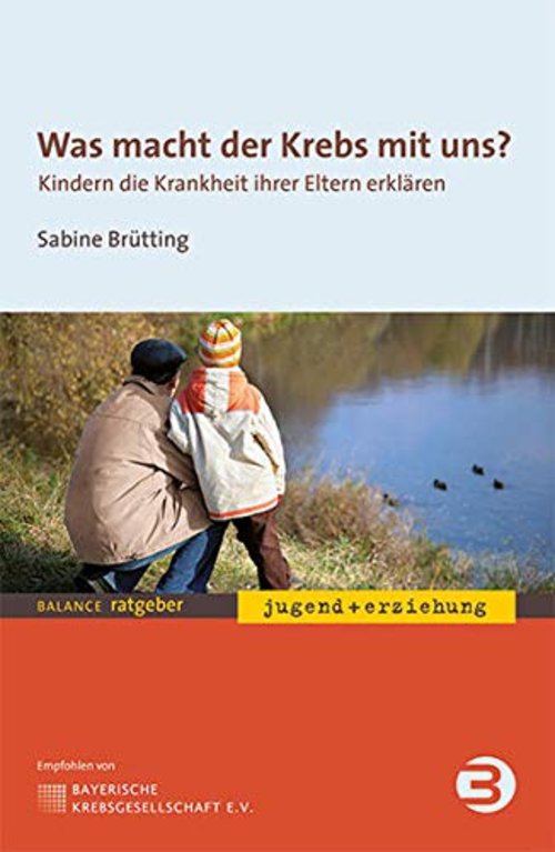 Titelbild des Buches "Was macht der Krebs mit uns? Kindern die Krankheit ihrer Eltern erklären"