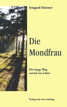 Titelbild des Buches "Die Mondfrau: Der lange Weg zurück ins Leben"