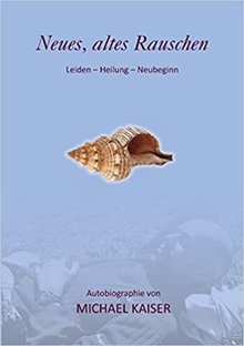 Titelbild des Buches "Neues, altes Rauschen: Leiden - Heilung - Neubeginn"