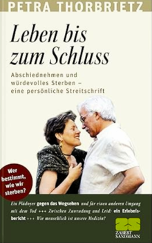 Titelbild des Buches "Leben bis zum Schluss. Abschiednehmen und würdevolles Sterben - eine persönliche Streitschrift"