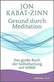Titelbild des Buches "Gesund durch Meditation - Das große Buch der Selbstheilung mit MBSR"