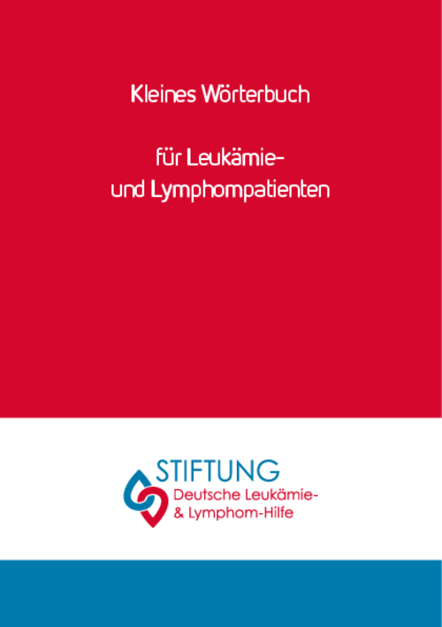 Titelbild der Broschüre "Kleines Wörterbuch für Leukämie- und Lymphompatienten" Titelbild der Broschüre "Kleines Wörterbuch für Leukämie- und Lymphompatienten"