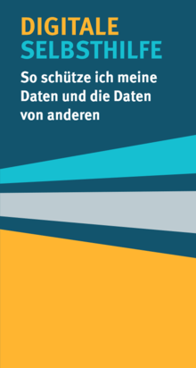 Titelbild des Flyers "Digitale Selbsthilfe - So schütze ich meine Daten und die Daten von anderen"