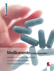Titelbild des Buches "Medikamente richtig anwenden - Verträglichkeit und Wechselwirkungen - So wirken Arzneien am besten - Mit Medikamenten auf Reisen"